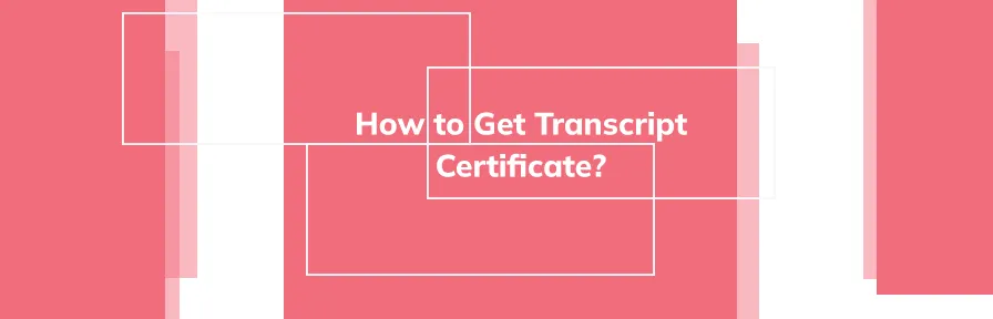 What is a Transcript Certificate & How to Get it? Process Explained Image