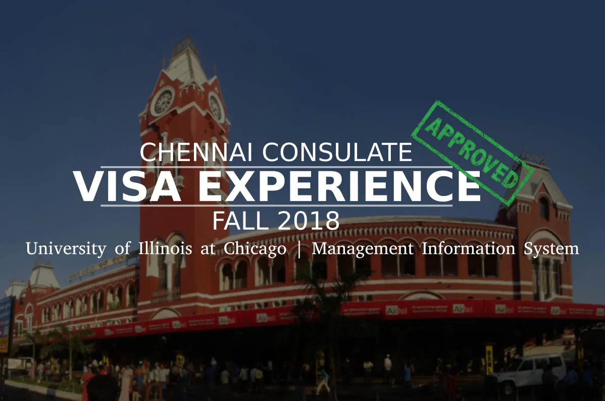 Fall 2018- F1 Student Visa Experience: (Chennai Consulate | University of Illinois at Chicago | Management Information System- Approved) Image