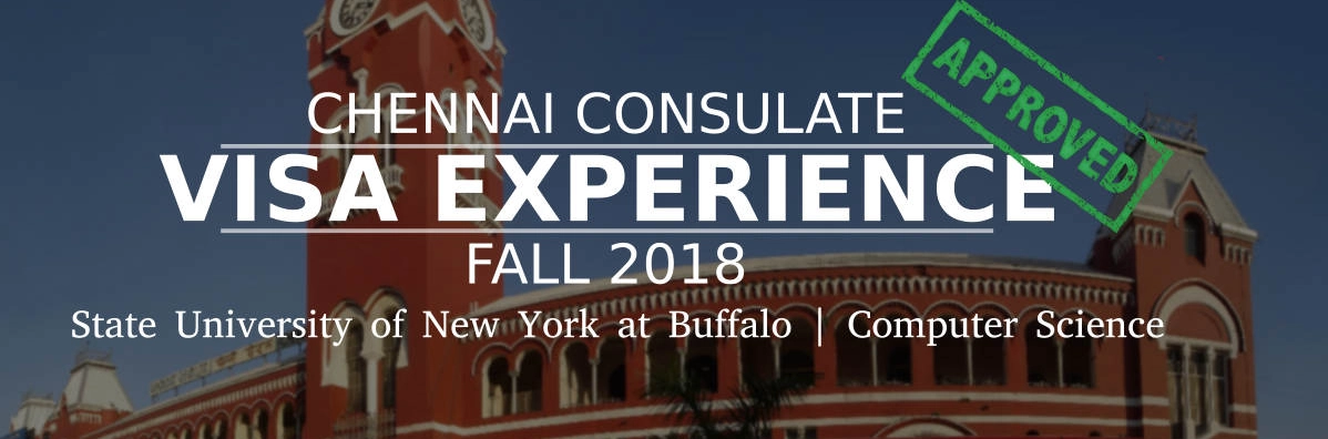 Fall 2018- F1 Student Visa Experience: (Chennai Consulate | State University of New York at Buffalo | Computer Science- Approved) Image
