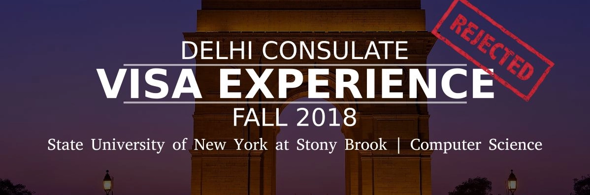 Fall 2018- F1 Student Visa Experience: (Delhi Consulate | State University of New York at Stony Brook | Computer Science- Rejected) Image