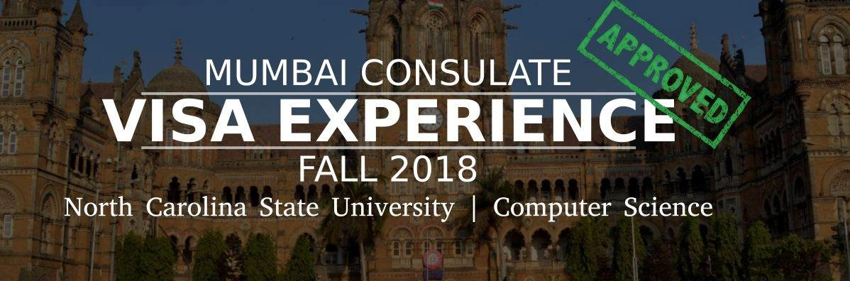 Fall 2018- F1 Student Visa Experience: (Mumbai Consulate | North Carolina State University | Computer Science- Approved) Image
