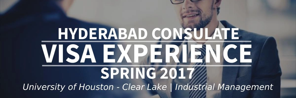 Spring-2017 Visa Experience: (Hyderabad Consulate | University of Houston - Clear Lake  | Industrial Management) Image